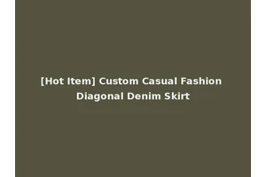 [Hot Item] Custom Casual Fashion Diagonal Denim Skirt