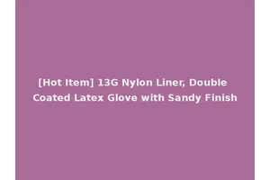 [Hot Item] 13G Nylon Liner, Double Coated Latex Glove with Sandy Finish