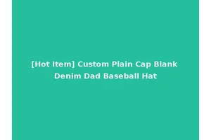 [Hot Item] Custom Plain Cap Blank Denim Dad Baseball Hat