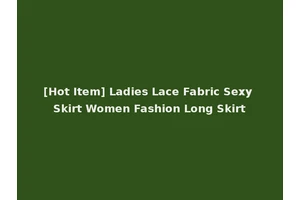 [Hot Item] Ladies Lace Fabric Sexy Skirt Women Fashion Long Skirt