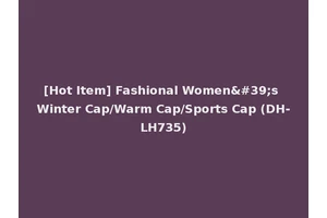 [Hot Item] Fashional Women's Winter Cap/Warm Cap/Sports Cap (DH-LH735)