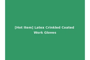 [Hot Item] Latex Crinkled Coated Work Gloves