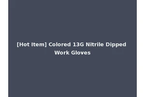 [Hot Item] Colored 13G Nitrile Dipped Work Gloves