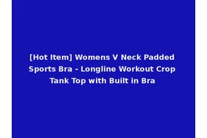 [Hot Item] Womens V Neck Padded Sports Bra - Longline Workout Crop Tank Top with Built in Bra