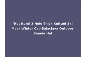 [Hot Item] 3 Hole Thick Knitted Ski Mask Winter Cap Balaclava Outdoor Beanie Hat