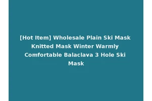 [Hot Item] Wholesale Plain Ski Mask Knitted Mask Winter Warmly Comfortable Balaclava 3 Hole Ski Mask