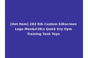 [Hot Item] 2X2 Rib Custom Silkscreen Logo Men's Quick Dry Gym Training Tank Tops