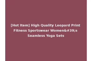 [Hot Item] High Quality Leopard Print Fitness Sportswear Women's Seamless Yoga Sets