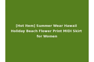 [Hot Item] Summer Wear Hawaii Holiday Beach Flower Print MIDI Skirt for Women