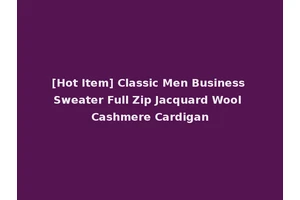 [Hot Item] Classic Men Business Sweater Full Zip Jacquard Wool Cashmere Cardigan
