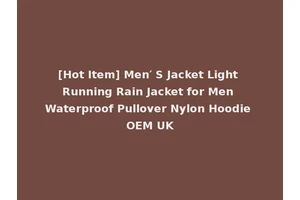 [Hot Item] Men′ S Jacket Light Running Rain Jacket for Men Waterproof Pullover Nylon Hoodie OEM UK