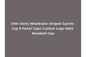 [Hot Item] Wholesale Striped Sports Cap 6 Panel Caps Custom Logo Hats Baseball Cap