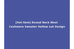[Hot Item] Round Neck Wool Cashmere Sweater Hollow out Design