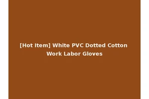 [Hot Item] White PVC Dotted Cotton Work Labor Gloves