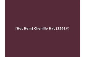 [Hot Item] Chenille Hat (3261#)