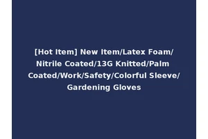 [Hot Item] New Item/Latex Foam/Nitrile Coated/13G Knitted/Palm Coated/Work/Safety/Colorful Sleeve/Gardening Gloves
