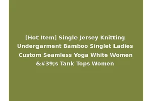 [Hot Item] Single Jersey Knitting Undergarment Bamboo Singlet Ladies Custom Seamless Yoga White Women's Tank Tops Women