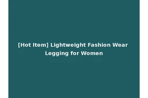 [Hot Item] Lightweight Fashion Wear Legging for Women