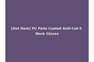 [Hot Item] PU Palm Coated Anti-Cut-5 Work Gloves