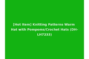 [Hot Item] Knitting Patterns Warm Hat with Pompoms/Crochet Hats (DH-LH7233)