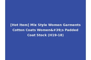[Hot Item] Mix Style Women Garments Cotton Coats Women's Padded Coat Stock (H19-18)