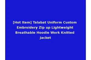 [Hot Item] Talabat Uniform Custom Embroidery Zip up Lightweight Breathable Hoodie Work Knitted Jacket