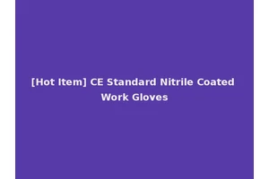 [Hot Item] CE Standard Nitrile Coated Work Gloves