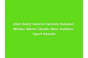 [Hot Item] Source Factory Autumn Winter Warm Classic Men Outdoor Sport Beanie