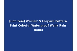 [Hot Item] Women′ S Leopard Pattern Print Colorful Waterproof Welly Rain Boots