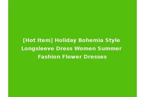 [Hot Item] Holiday Bohemia Style Longsleeve Dress Women Summer Fashion Flower Dresses