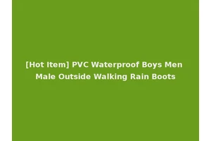 [Hot Item] PVC Waterproof Boys Men Male Outside Walking Rain Boots