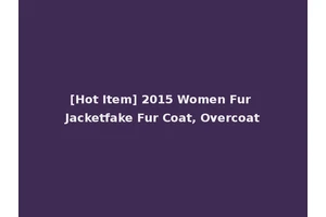 [Hot Item] 2015 Women Fur Jacketfake Fur Coat, Overcoat