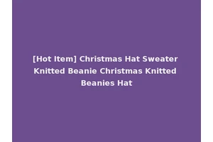 [Hot Item] Christmas Hat Sweater Knitted Beanie Christmas Knitted Beanies Hat