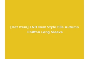 [Hot Item] L&H New Style Elle Autumn Chiffon Long Sleeve