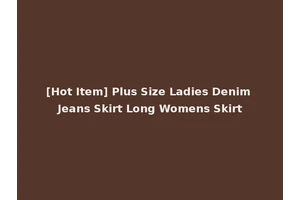 [Hot Item] Plus Size Ladies Denim Jeans Skirt Long Womens Skirt