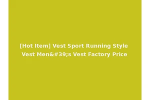 [Hot Item] Vest Sport Running Style Vest Men's Vest Factory Price