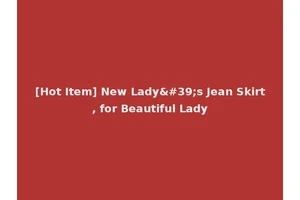 [Hot Item] New Lady's Jean Skirt, for Beautiful Lady