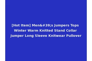 [Hot Item] Men's Jumpers Tops Winter Warm Knitted Stand Collar Jumper Long Sleeve Knitwear Pullover