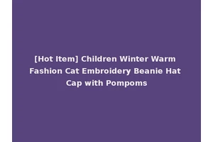 [Hot Item] Children Winter Warm Fashion Cat Embroidery Beanie Hat Cap with Pompoms