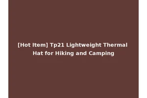 [Hot Item] Tp21 Lightweight Thermal Hat for Hiking and Camping