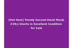 [Hot Item] Trendy Second-Hand Men's Shorts in Excellent Condition for Sale
