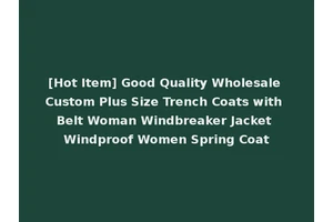 [Hot Item] Good Quality Wholesale Custom Plus Size Trench Coats with Belt Woman Windbreaker Jacket Windproof Women Spring Coat