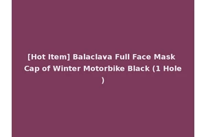[Hot Item] Balaclava Full Face Mask Cap of Winter Motorbike Black (1 Hole)