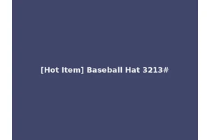 [Hot Item] Baseball Hat 3213#