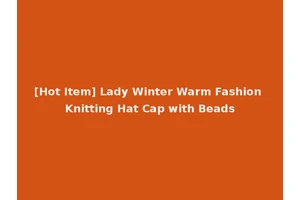 [Hot Item] Lady Winter Warm Fashion Knitting Hat Cap with Beads