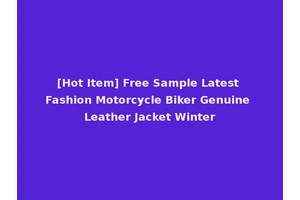 [Hot Item] Free Sample Latest Fashion Motorcycle Biker Genuine Leather Jacket Winter