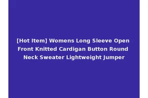 [Hot Item] Womens Long Sleeve Open Front Knitted Cardigan Button Round Neck Sweater Lightweight Jumper