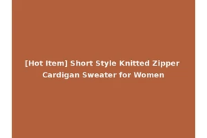 [Hot Item] Short Style Knitted Zipper Cardigan Sweater for Women