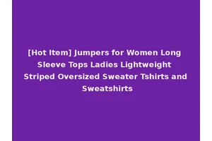 [Hot Item] Jumpers for Women Long Sleeve Tops Ladies Lightweight Striped Oversized Sweater Tshirts and Sweatshirts