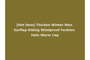 [Hot Item] Thicken Winter Men Earflap Riding Windproof Fashion Hats Warm Cap